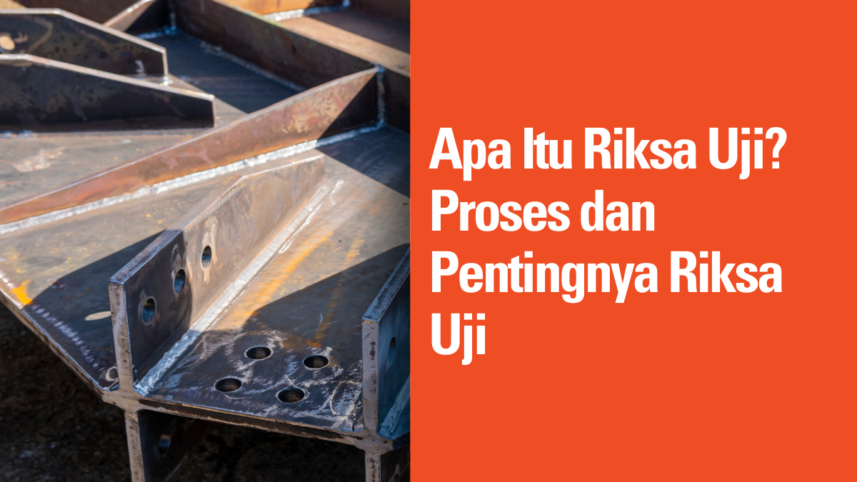 Apa Itu Riksa Uji? Proses dan Pentingnya Riksa Uji 4 Apa Itu Riksa Uji? Proses dan Pentingnya Riksa Uji